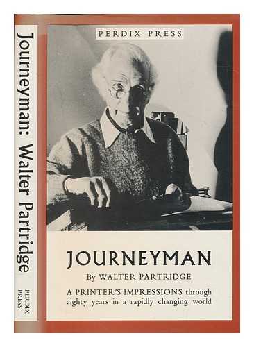 PARTRIDGE, WALTER - Journeyman : a printer's impressions through eighty years in a rapidly changing world