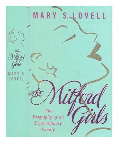 LOVELL, MARY S - The Mitford girls : the biography of an extraordinary family / Mary S. Lovell