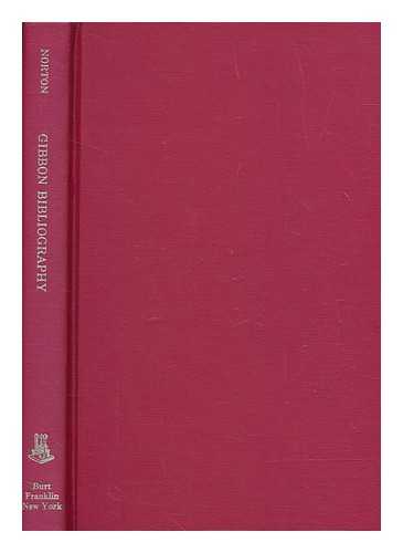 NORTON, JANE E. (JANE ELIZABETH) - A bibliography of the works of Edward Gibbon