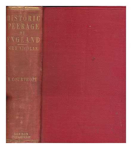 NICOLAS, NICHOLAS HARRIS SIR (1799-1848) - The historic peerage of England : exhibiting under alphabetical arrangement the origin, descent, and present state of every title of peerage which has existed in this country since the conquest : being a new edition of the 'Synopsis of the peerage of England'