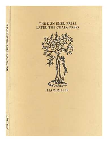 MILLER, LIAM - The Dun Emer Press, later the Cuala Press