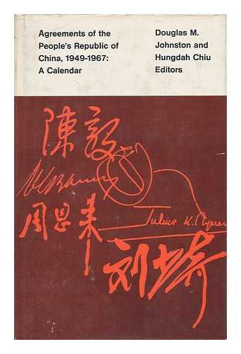 JOHNSTON, DOUGLAS M.; CHIU, HUNGDAH - Agreements of the People's Republic of China, 1949-1967 : a calendar