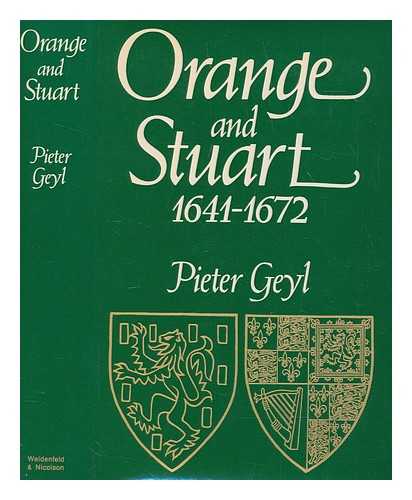 Geyl, Pieter, (1887-1966) - Orange and Stuart, 1641-72 / Pieter Geyl; translated [from the Dutch] by Arnold Pomerans