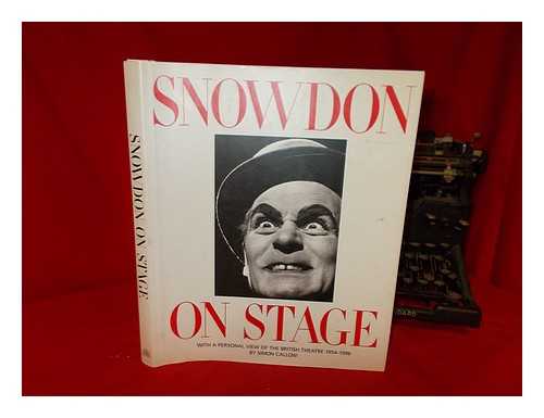 SNOWDON, ANTONY ARMSTRONG-JONES, EARL OF (1930- ) - Snowdon on Stage : a Personal View of the British Theatre / Introduction by Simon Callow