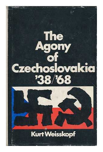 WEISSKOPF, KURT (1907-) - The Agony of Czechoslovakia '38/'68