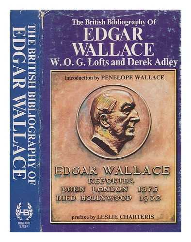 LOFTS, WILLIAM OLIVER GUILLEMONT - The British Bibliography of Edgar Wallace [By] W. O. G. Lofts & Derek Adley