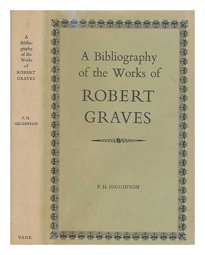 HIGGINSON, FRED H - A bibliography of the works of Robert Graves