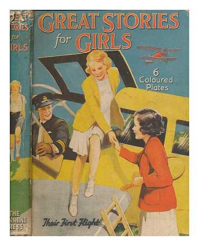 THE SUNSHINE PRESS - Great Stories for Girls - Contributions by: Francis Cowen; Sibyl B. Owsley; A. C. Osborn Hann; Ethel Talbot and Others [Colour Illustrations by S. Rowles and others]