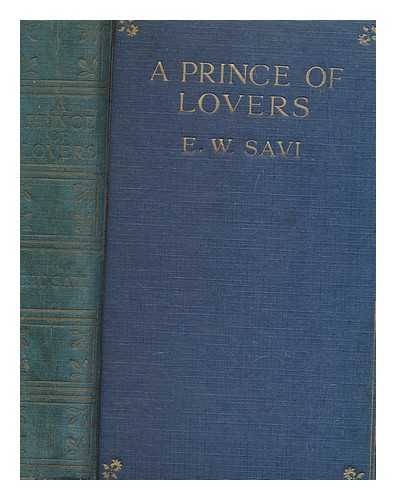 SAVI, ETHEL WINIFRED - A Prince of Lovers