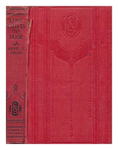 SWAN, ANNIE S. (1859-1943) - Love unlocks the door