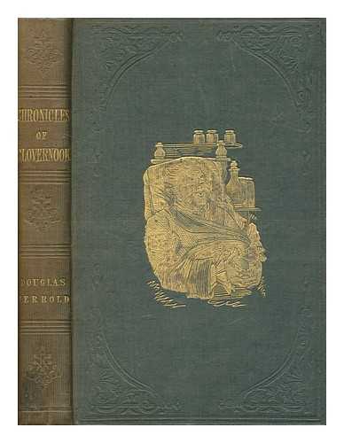 JERROLD, DOUGLAS WILLIAM (1803-1857) - The chronicles of Clovernook : with some account of the hermit of Bellyfulle