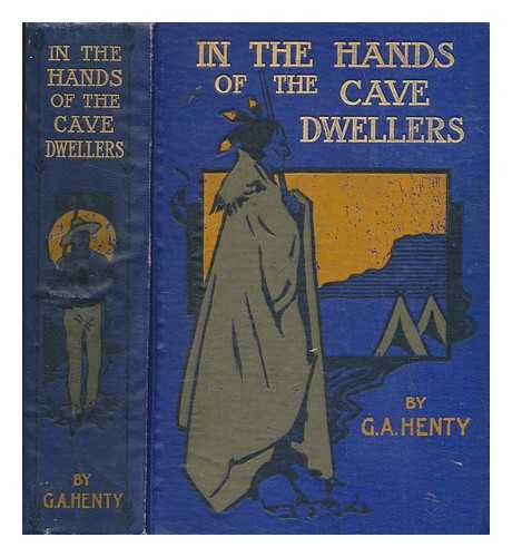 HENTY, G. A. (GEORGE ALFRED) (1832-1902) - In the hands of the cave-dwellers