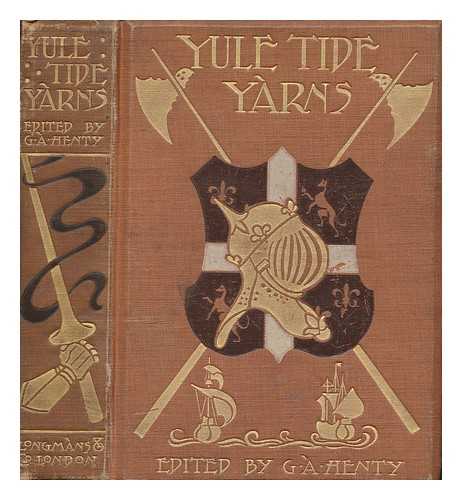 HENTY, GEORGE ALFRED (1832-1902) - Yule-tide yarns / edited by G. A. Henty