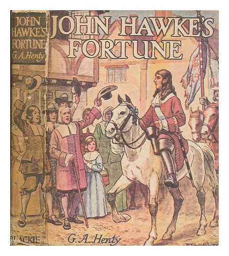 HENTY, G. A. (GEORGE ALFRED) (1832-1902) - John Hawke's fortune : a story of Monmouth's Rebellion