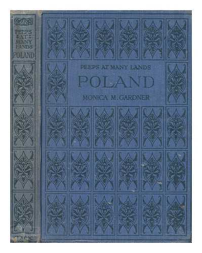 GARDNER, MONICA MARY (1873-1941) - Poland: containing twelve full-page illustrations - four of them in colour- including two by Artur Grottger