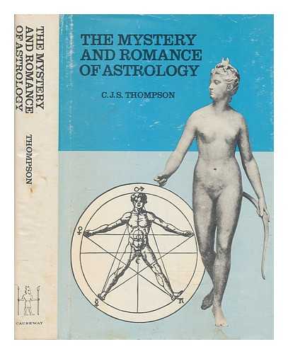 THOMPSON, CHARLES JOHN SAMUEL (1862-1943) - The Mystery and Romance of Astrology