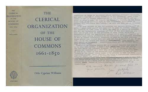 WILLIAMS, ORLO - The clerical organization of the House of Commons, 1661-1850