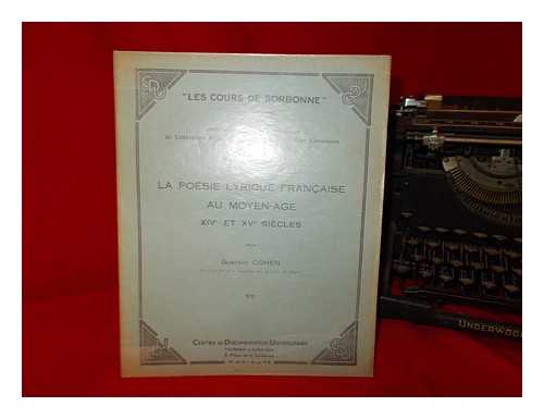 COHEN, GUSTAVE (1879-1958) - La posie lyrique franaise au moyen-ge : XIVe et XVe sicles / par Gustave Cohen