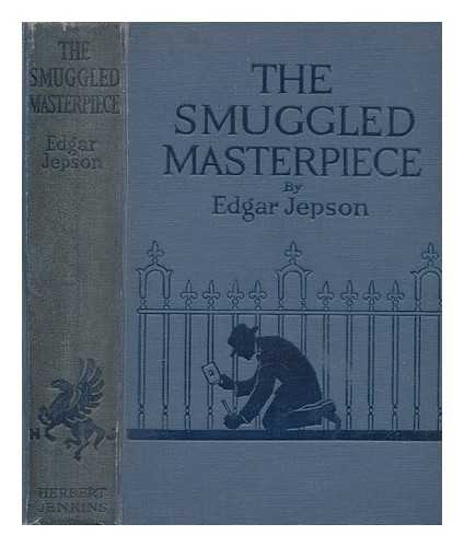 JEPSON, EDGAR (1863-1938) - The smuggled masterpiece