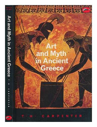 CARPENTER, THOMAS H - Art and myth in ancient Greece : a handbook / Thomas H Carpenter