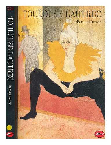 DENVIR, BERNARD - Toulouse-Lautrec / Bernard Denvir