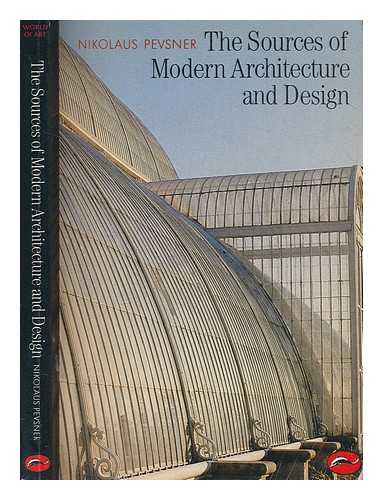 PEVSNER, NIKOLAUS (1902-1983) - The sources of modern architecture and design / Nikolaus Pevsner