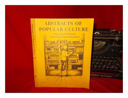 BROWNE, RAY B ED - Abstracts of Popular Culture: A Quarterly Publication of InternationalPopular Phenomena. Vol. 1:A