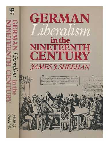 Sheehan, James J - German liberalism in the nineteenth century / James J. Sheehan