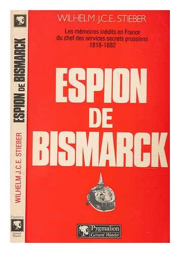 STIEBER, WILHELM J C E - Espion de Bismarck