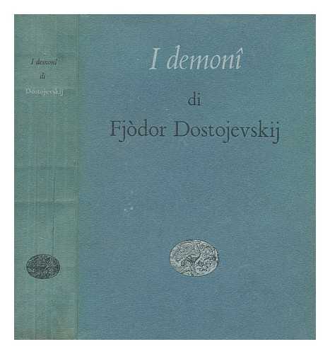 DOSTOEVSKIJ, FEDOR MIHAJLOVIC - I demon - Fjodor Dostojevskij ; traduzione di Alfredo Polledro