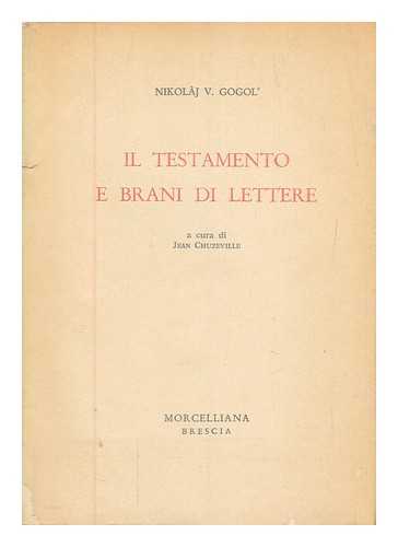 GOGOL', NIKOLAJ VASIL'EVIC - Il testamento e brani di lettere - Nicolaj V. Gogol ; a cura di Jean Chuzeville