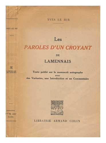 LAMENNAIS, FLICIT ROBERT DE (1782-1854) - Les paroles d'un croyant / de Lamennais ; texte publi sur le manuscrit autographe avec des variantes, une introduction et un commentaire ; Yves Le Hir