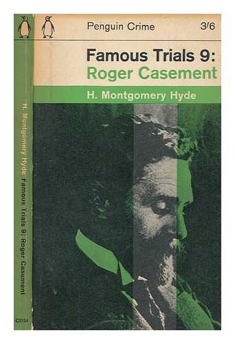 Montgomery Hyde, H - Famous trials 9: Roger Casement