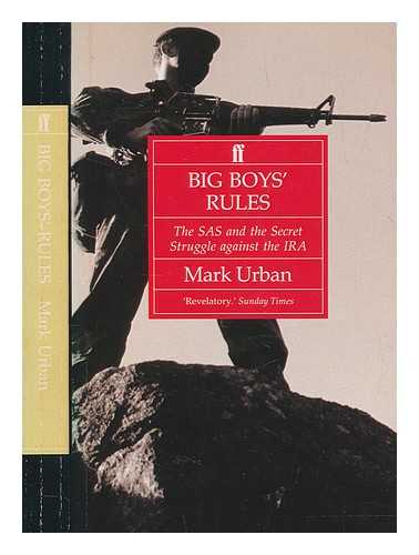 URBAN, MARK - Big boys' rules : the secret struggle against the IRA / Mark Urban