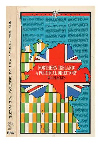 FLACKES, W. D - Northern Ireland : a political directory, 1968-83 / W.D. Flackes