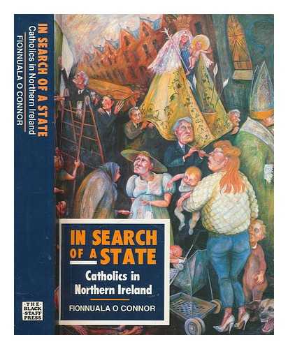 O CONNOR, FIONNUALA - In search of a state : Catholics in Northern Ireland / Fionnuala O Connor