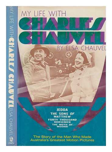 CHAUVEL, ELSA - My life with Charles Chauvel