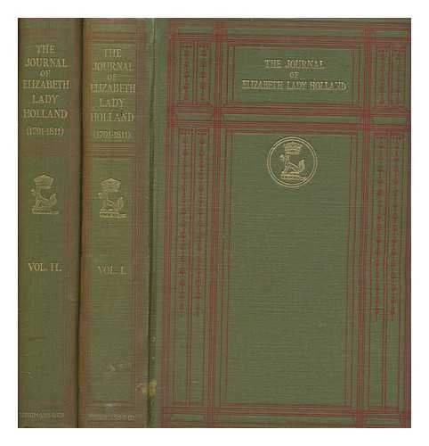 HOLLAND, ELIZABETH VASSALL FOX LADY (1770-1845) - The journal of Elizabeth, Lady Holland : (1791-1811) / edited by the Earl of Ilchester. In two volumes