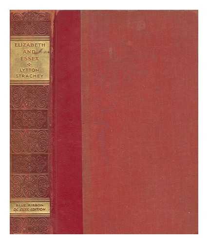 STRACHEY, LYTTON (1880-1932) - Elizabeth and Essex : a tragic history