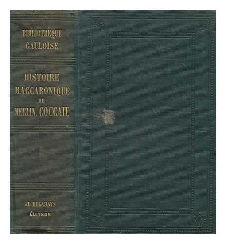 FOLENGO, GIROLAMO, IN RELIGION, TEOFILO (1496-1544) - Histoire maccaronique de Merlin Coccaie [pseud.] : prototype de Rabelais ou est traict les ruses de Cingar, les tours de Boccal, les adventures de Lonard, les forces de Fracasse, les enchantemens de Gelfore et Pandrague et les rencontres heureuses de Balde / Girolamo Folengo ; avec des notes et une notice par G. Brunet