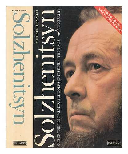 SCAMMELL, MICHAEL - Solzhenitsyn : a biography / Michael Scammell