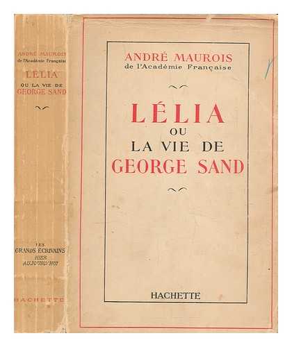 Maurois, Andr (1885-1967) - Llia, ou, La vie de George Sand / Andr Maurois
