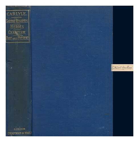 CARLYLE, THOMAS (1795-1881) - Sartor resartus : Lectures on heroes ; Chartism ; Past and present