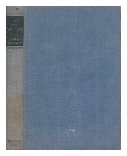 MORTON, ANTHONY (1908-1973) - A Rope for the Baron  / John Creasey writing as Anthony Morton