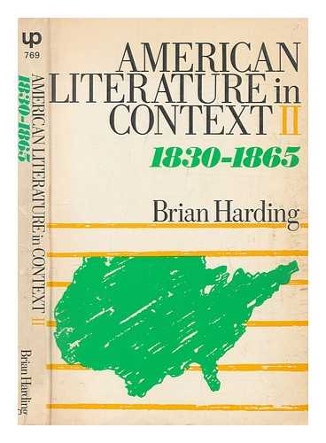 HARDING, BRIAN (BRIAN R.) - American literature in context. 2 1830-1865 / [general editor Arnold Goldman] ; Brian Harding