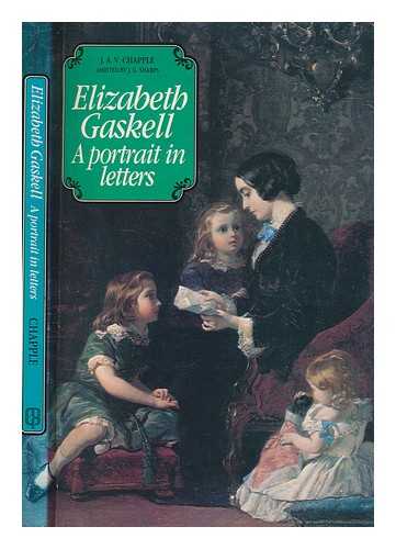 CHAPPLE, J. A. V. (JOHN ALFRED VICTOR) - Elizabeth Gaskell : a portrait in letters / J.A.V. Chapple assisted by John Geoffrey Sharps