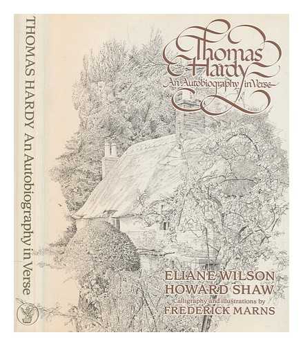 HARDY, THOMAS (1840-1928) - Thomas Hardy : an autobiography in verse / Eliane Wilson, Howard Shaw ; calligraphy & illustrations Frederick Marns