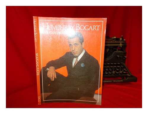 FUCHS, WOLFGANG J - Humphrey Bogart, cult-star : a documentation