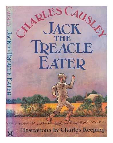 CAUSLEY, CHARLES (1917-2003) - Jack the Treacle Eater / Charles Causley ; illustrations by Charles Keeping