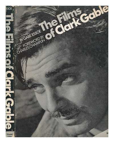 ESSOE, GABE - The films of Clark Gable